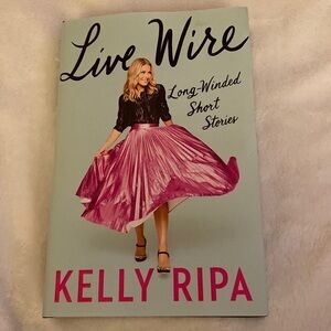 Live Wire by Kelly Ripa an Autobiography